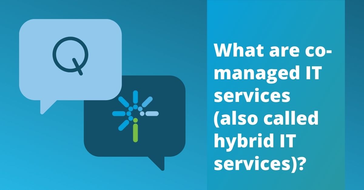 co-managed IT services - hybrid IT services - FAQ