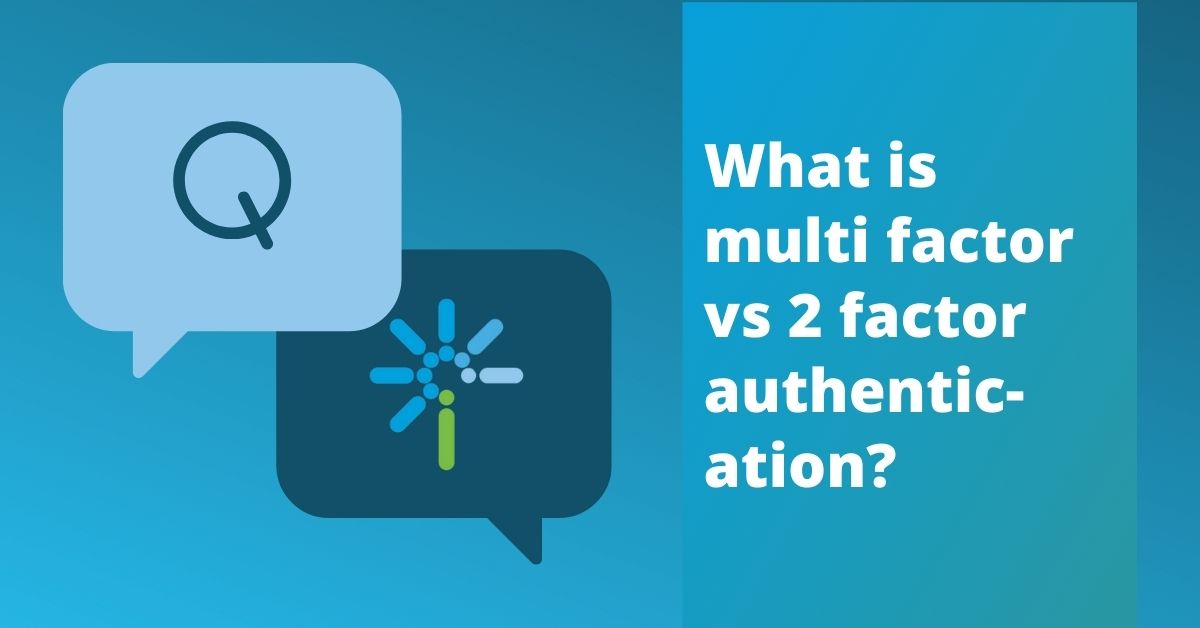 multi factor authentication vs 2 factor authentication - FAQ