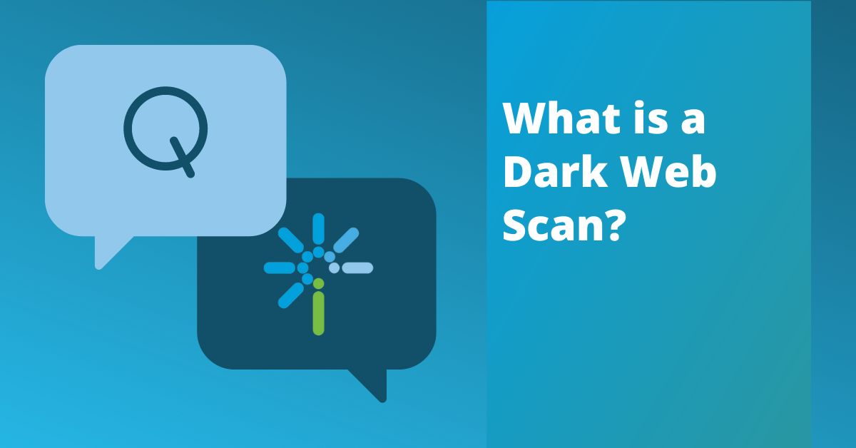 What is a Dark Web Scan - FAQ