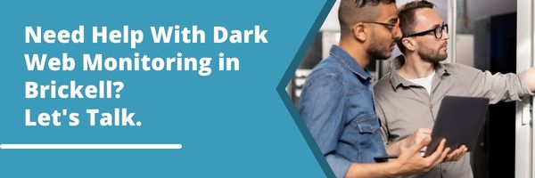 Dark Web Monitoring in Brickell