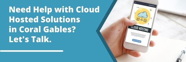Cloud Hosted Solutions in Coral Gables